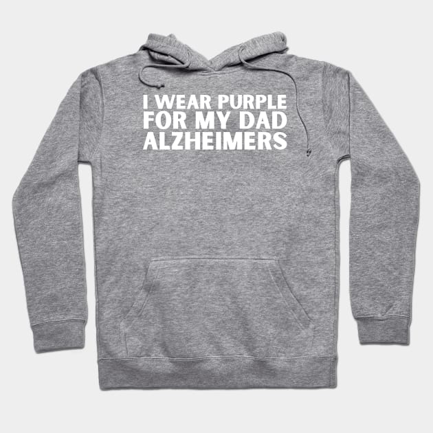 I Wear Purple For My Dad Alzheimers Hoodie by HobbyAndArt